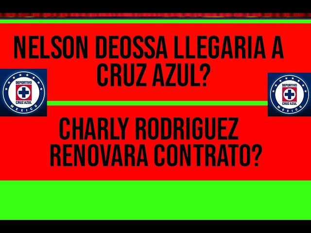 NELSON DEOSSA PODRIA LLEGAR A CRUZ AZUL? CHARLY RODRIGUEZ RENOVARA CONTRATO CON CRUZ AZUL?