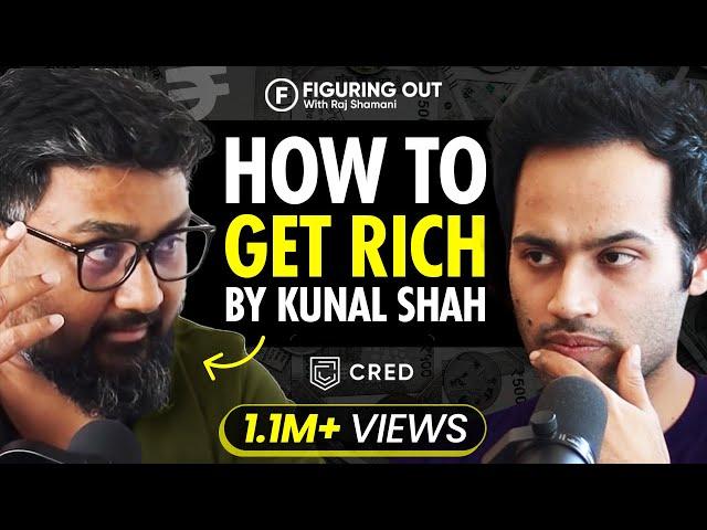 The SECRET Of Creating Wealth ft. UNICORN Startup Cred's Founder Kunal Shah - FO 1 | Raj Shamani