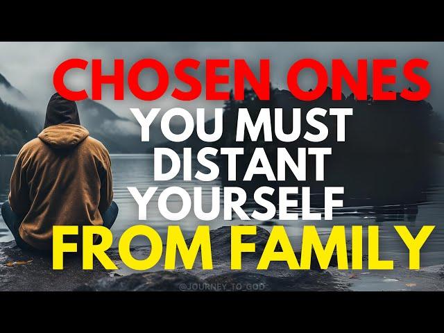 Chosen Ones MUST WALK AWAY From Friends And Family