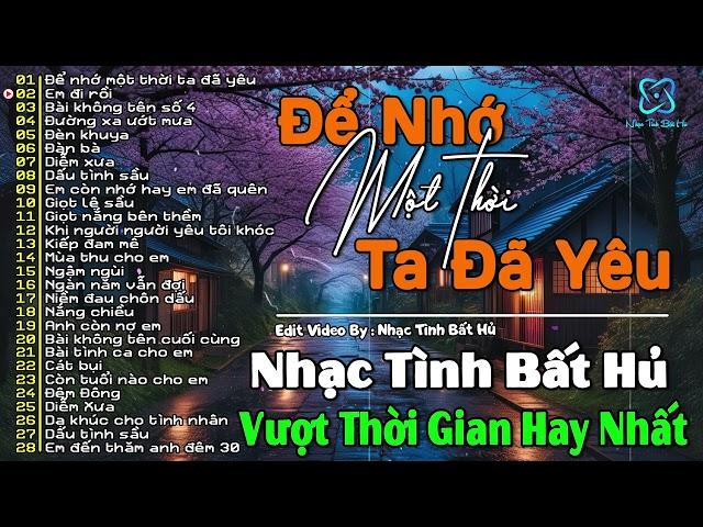 Để Nhớ Một Thời Ta Đã Yêu | Nhạc Tình Bất Hủ Đình Đám Một Thời | Hải Ngoại Xưa Hay Nhất Mọi Thời Đại