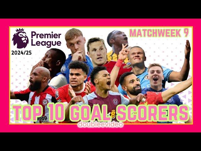 PREMIER LEAGUE TOP 10 GOAL SCORERS 2024/25 TODAY - MATCHWEEK 9