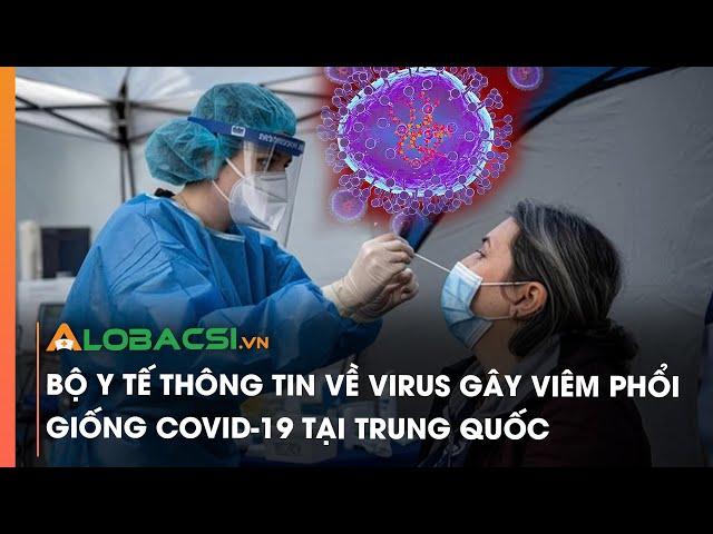 Bộ Y tế thông tin về virus gây viêm phổi giống COVID-19 tại Trung Quốc