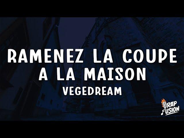 Vegedream - Ramenez la coupe à la maison (Paroles/Lyrics)