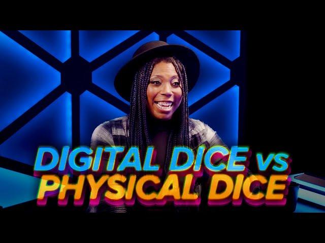 Digital Dice vs. Physical Dice