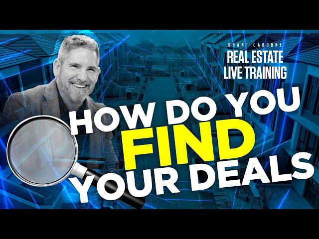 How do you find and pick your deals - Grant Cardone