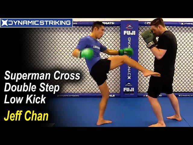 Superman Cross Double Step Low Kick by Jeff Chan