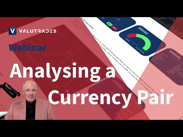 Valutrades Webinar: Analysing a Currency Pair