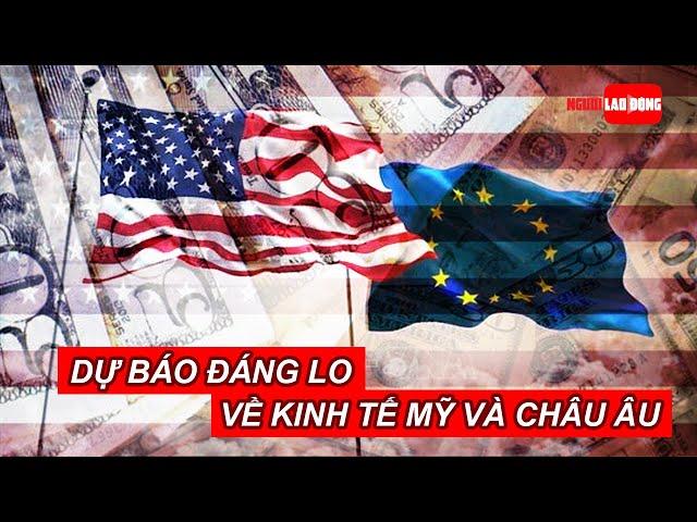 Dự báo đáng lo về kinh tế Mỹ và châu Âu | Báo Người Lao Động