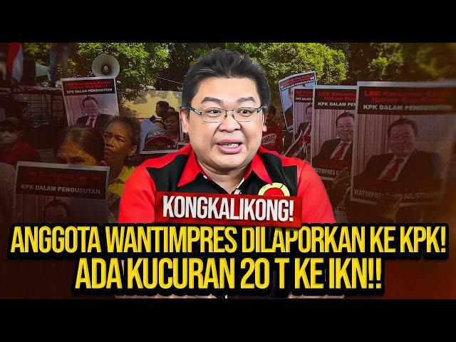 LIVE! KONGKALIKONG! ANGGOTA WANTIMPRES DILAPORKAN KE KPK! ADA KUCURAN 20 T KE IKN!!