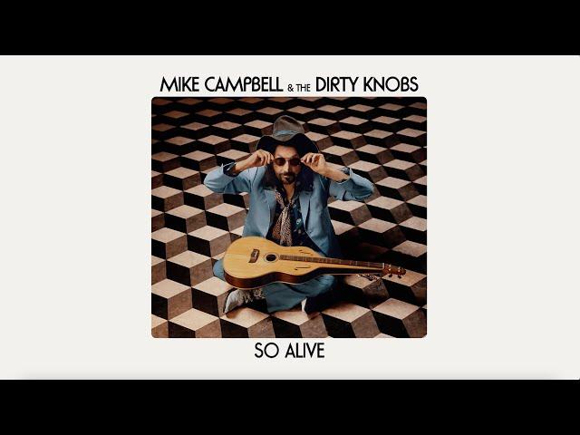 Mike Campbell & The Dirty Knobs - So Alive (Official Audio)