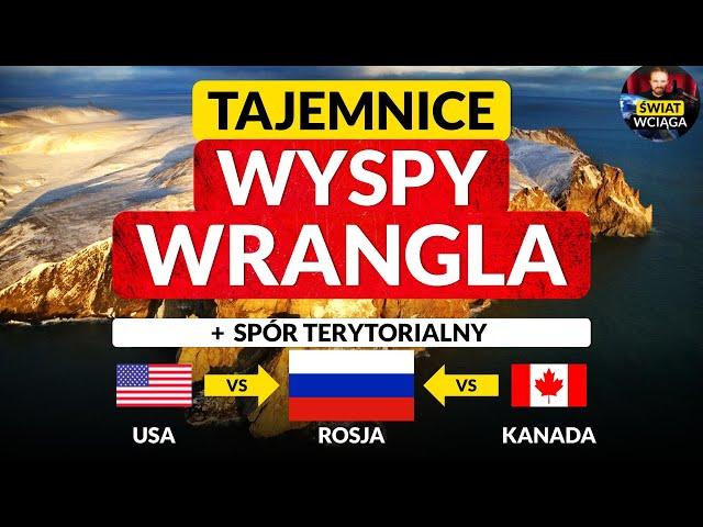 Spór o WYSPĘ WRANGLA ◀ Rosja vs USA vs Kanada ◀ Od mamutów po bazy wojskowe w Arktyce