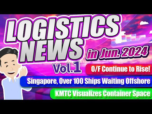 Logistics News in June, 2024  Vol.1.  Explained Market Conditions in both Ocean and Air Freight