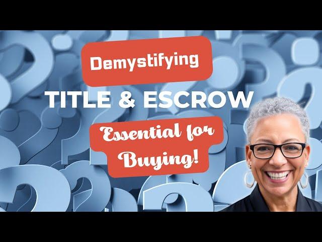 Title & Escrow Demystified: What Every Homebuyer Needs to Know