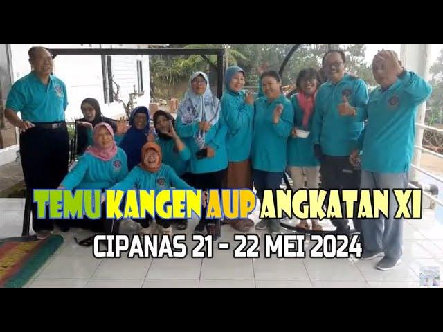 TEMU KANGEN AUP ANGKATAN XI CIPANAS 21   22 MEI 2024