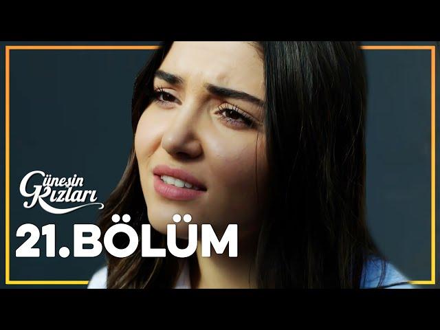 Güneşin Kızları 21. Bölüm - Full Bölüm