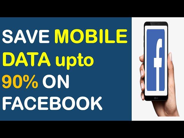 How to Save Mobile Data while using Facebook on Mobile? | Data Saver for Facebook Mobile | FB Tips.