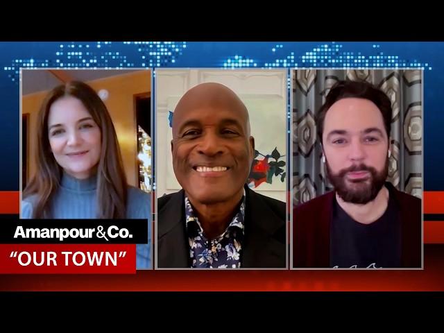 Jim Parsons, Katie Holmes and Kenny Leon on Broadway’s “Our Town” | Amanpour and Company