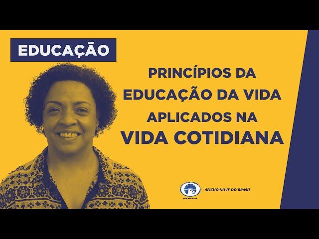 Princípios da Educação da Vida Aplicados na Vida Cotidiana - Estudos sobre Educação