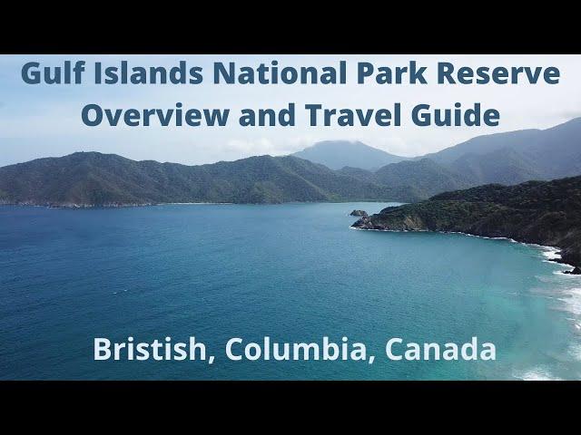 GULF ISLAND NATIONAL PARK RESERVE OVERVIEW AND TRAVEL GUIDE