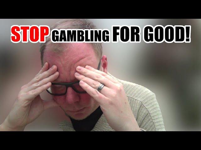 STOP Gambling TODAY & Stop RUINING Your Life NOW | Gambling Addiction Advice from a Former Addict