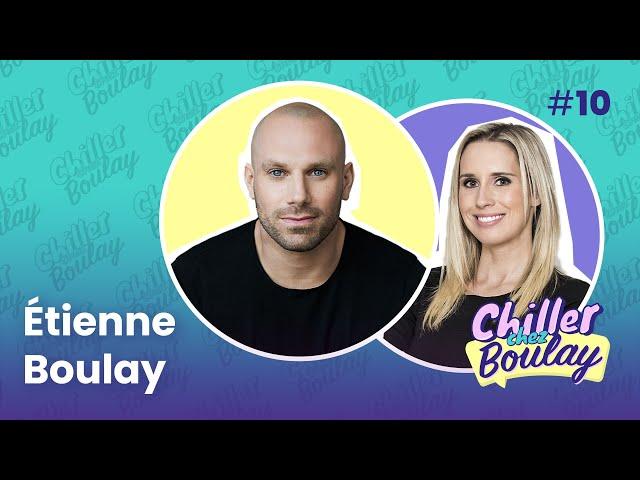 Étienne Boulay | Chiller chez Boulay - #10