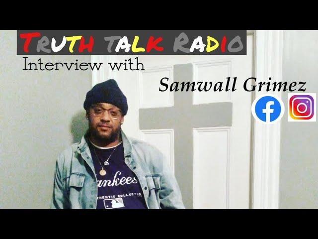 Truth Talk Radio Episode 1: Samwall Grimez