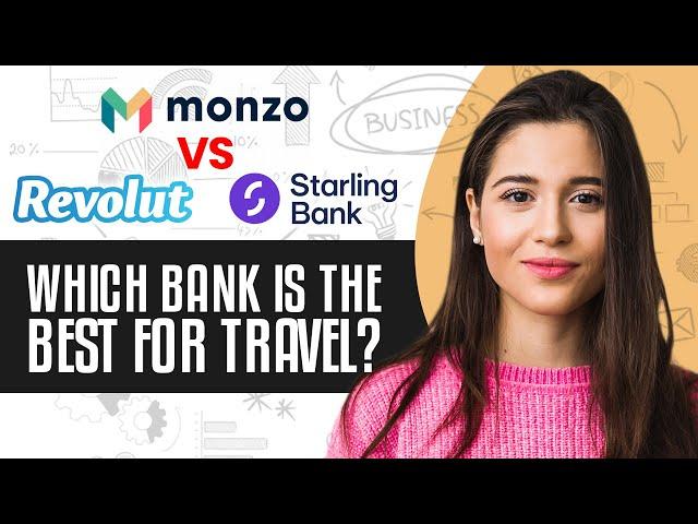 Monzo Vs Revolut Vs Starling 2024 | Which Bank Is The Best For Travel?