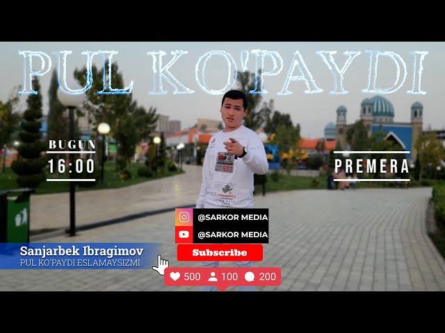 Sanjarbek Ibragimov PUL KO'PAYDI ESLAMAYSIZMI