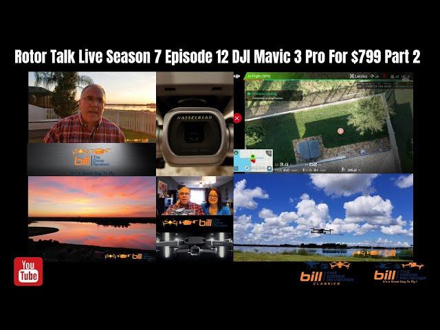 Rotor Talk Live Season 7 Episode 12 DJI Mavic 3 Pro For $799 Part 2