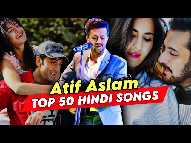 Top 50 Nostalgic Songs Of Atif Aslam (2005-2019) | Atif Aslam Bollywood Songs