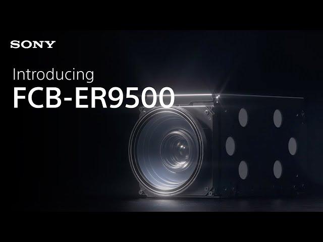 Introducing the Sony FCB-ER9500 UHD Zoom Camera Block with STARVIS 2 Sensor