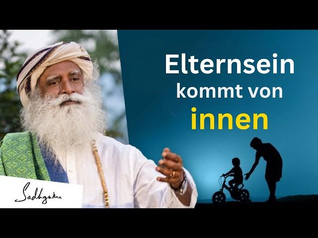 Elternschaft neu denken: Sadhguru erklärt wie Liebe wirklich funktioniert