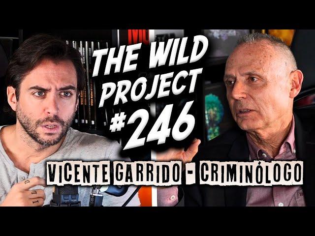 The Wild Project #246 ft Vicente Garrido | Hay psicópatas entre nosotros, Así piensa un asesino