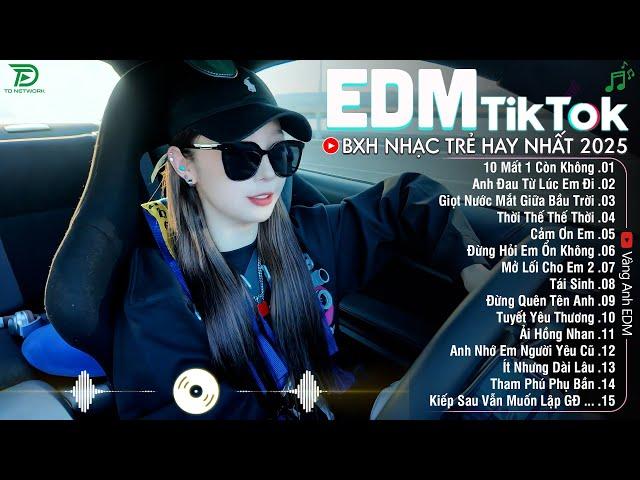 EDM TikTok Hay Nhất 2025BXH Nhạc Trẻ Remix Cực CháyTop 15 Bản EDM Triệu View Hay Hơn Bản Gốc