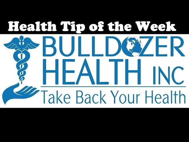 Bulldozer Health Tip # 87