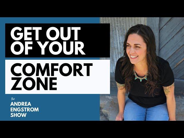 Get Out of Your Comfort Zone - The Andrea Engstrom Show Ep 030