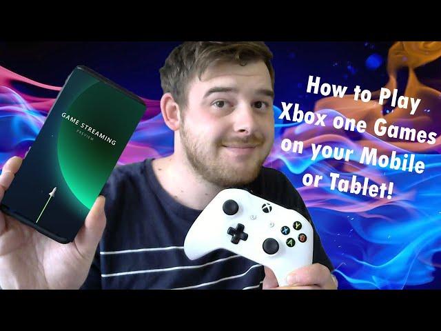 How to Play Xbox One Games on your Mobile Phone or Tablet - Links in the Description!