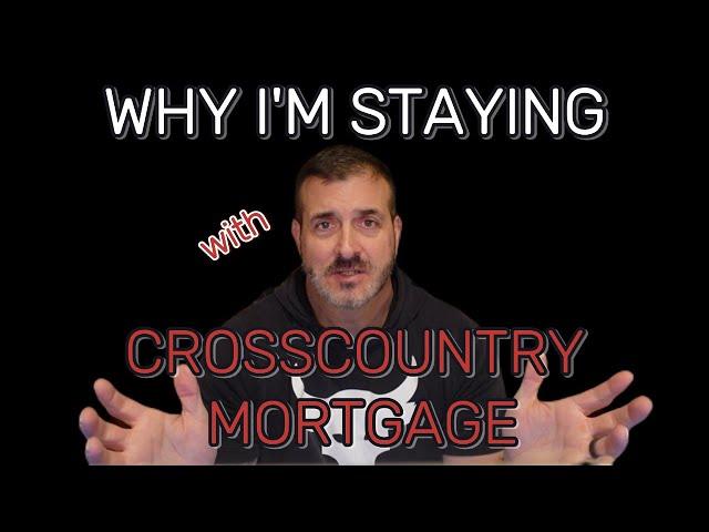 Why I’m Staying with CrossCountry Mortgage 