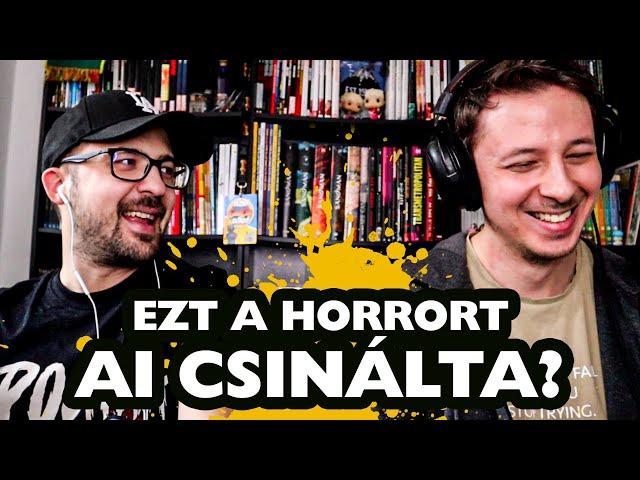 AI Által Generált Horrorokra Reagáltunk | Kiveséző #82