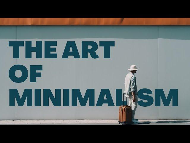 Less is More: The Art Of Minimalism