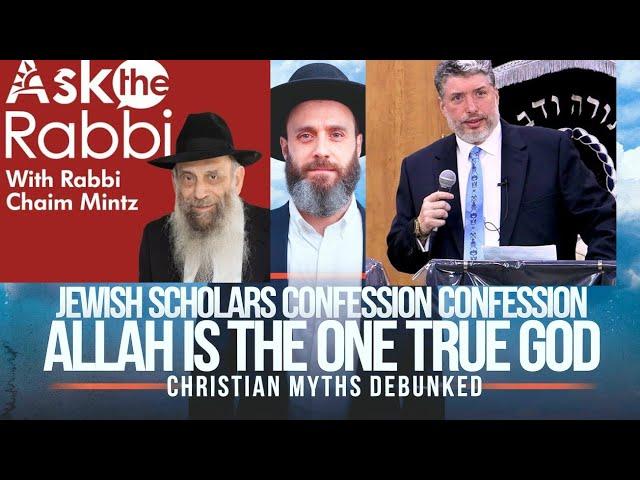 Jewish Scholars Confession ALLAH Is The One True God | Christian Myths Debunked