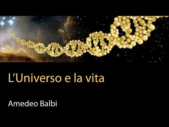 L'Universo e la vita - Amedeo Balbi