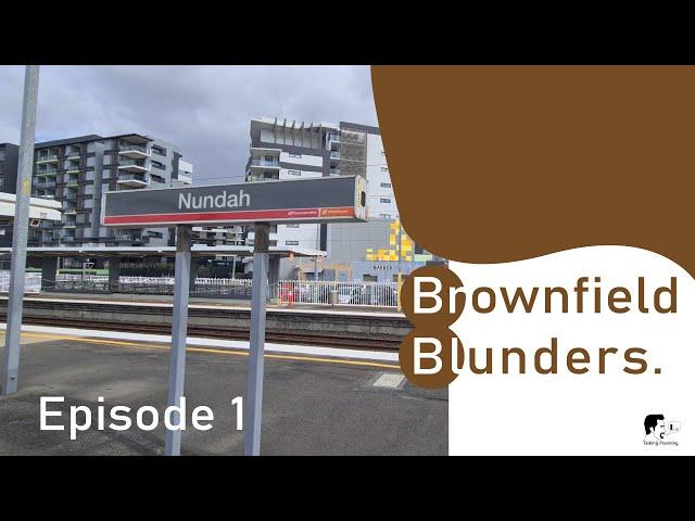 Talking Planning Brownfield Blunders: Nundah