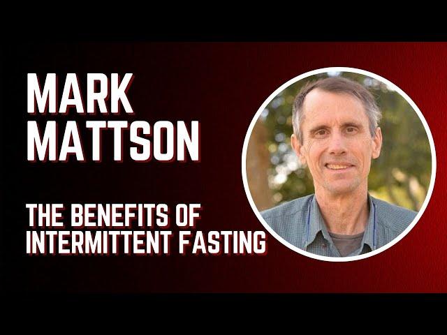 Mark Mattson - The Benefits of Intermittent Fasting