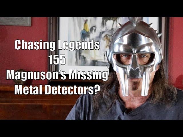 Chasing Legends 155: Magnuson's Missing Metal Detectors?