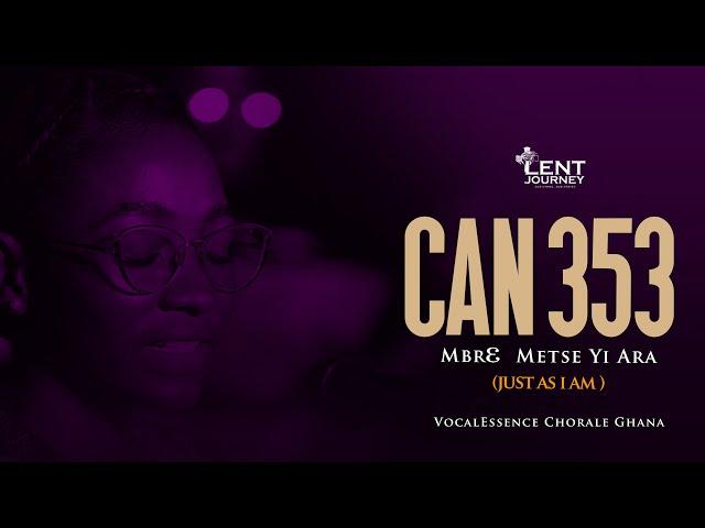 CAN 353 (MBR1 METSE YI ARA) | VOCALESSENCE CHORALE GHANA