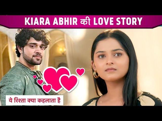 Yeh Rishta Kya Kehlata Hai | Abhir Kiara Ki Love Story, Love Story Mein Aaega Bada Twist