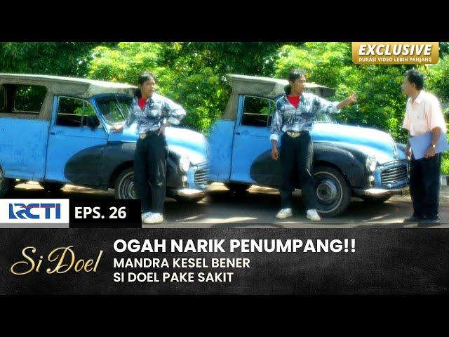 KAGA SEMANGAT!! Urusan Mandra Gak Beres Karena Doel Sakit | SI DOEL | EPS.26 | SEASON 3 (2/2)