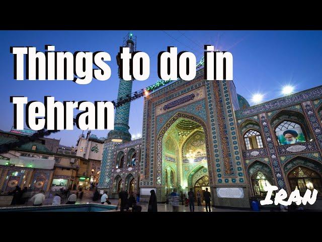 AWESOME THINGS TO DO IN TEHRAN, IRAN