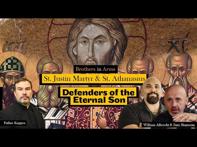 St. Justin Martyr & St. Athanasius: Defenders of the Eternal Son